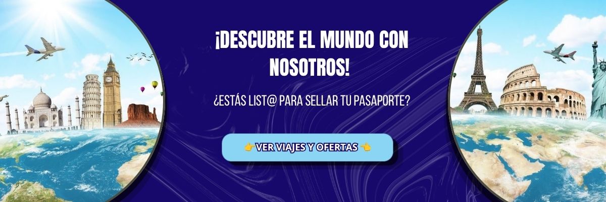 Descubre el mundo con nosotros - Paquetes Internacionales